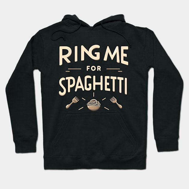 ring me for spaghetti Hoodie by CreationArt8